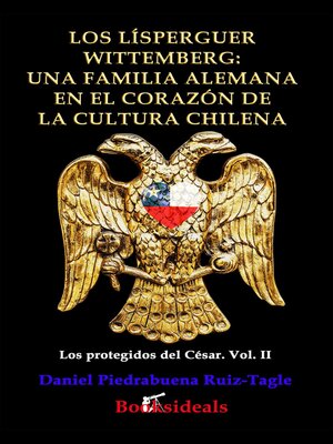 cover image of Los Lisperguer Wittemberg; una familia alemana en el corazon de la cultura chilena